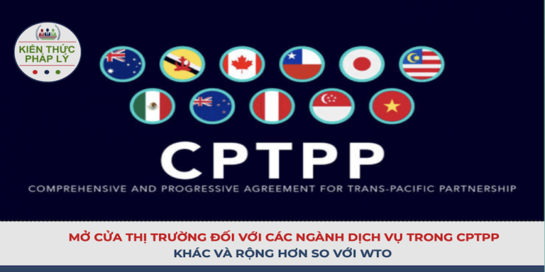 MỞ CỬA THỊ TRƯỜNG ĐỐI VỚI CÁC NGÀNH DỊCH VỤ TRONG CPTPP: RỘNG VÀ KHÁC ...